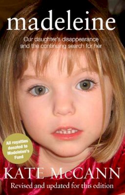 Kate McCann - Madeleine: Our Daughter's Disappearance and the Continuing Search For Her - 9780552165150 - 9780552165150