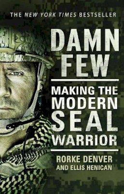 Rorke Denver - Damn Few: Making the Modern SEAL Warrior - 9780552169868 - V9780552169868