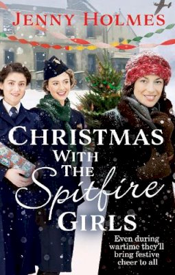 Jenny Holmes - Christmas with the Spitfire Girls: A heartwarming and festive wartime story - 9780552177061 - 9780552177061