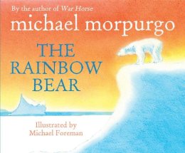 Michael Morpurgo - The Rainbow Bear - 9780552546409 - V9780552546409