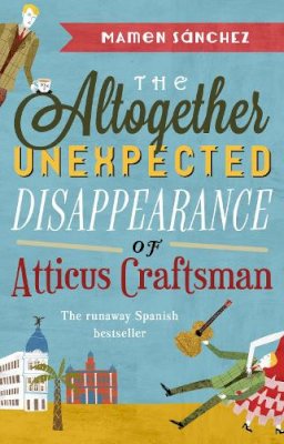 Mamen Sanchez - Altogether Unexpected Disappearance of Atticus Craftsman - 9780552772396 - V9780552772396