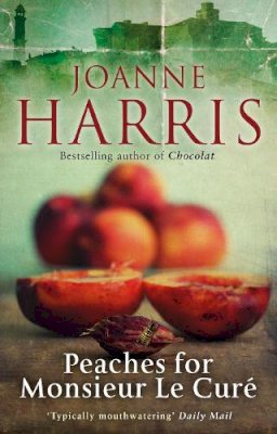 Joanne Harris - Peaches for Monsieur le Curé - 9780552776998 - V9780552776998