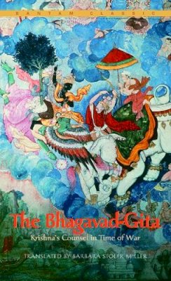 Barbara Stoler Miller - The Bhagavad-Gita : Krishna's Counsel in Time of War (Bantam Classics) - 9780553213652 - V9780553213652