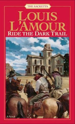 Louis L´amour - Ride the Dark Trail: The Sacketts: A Novel - 9780553276824 - V9780553276824