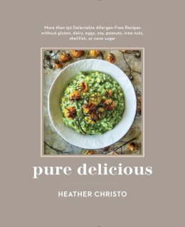 Heather Christo - Pure Delicious: More Than 150 Delectable Allergen-Free Recipes Without Gluten, Dairy, Eggs, Soy,  Peanuts, Tree Nuts, Shellfish, or Cane Sugar - 9780553459258 - V9780553459258