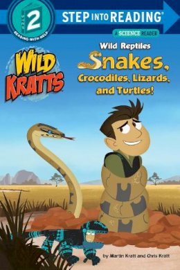 Chris Kratt - Wild Reptiles: Snakes, Crocodiles, Lizards, and Turtles (Wild Kratts) (Step into Reading) - 9780553507751 - V9780553507751