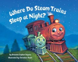 Brianna Caplan Sayres - Where Do Steam Trains Sleep at Night? - 9780553520989 - V9780553520989