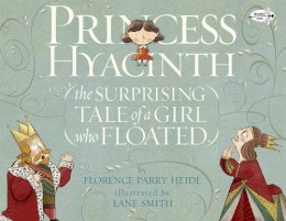 Florence Parry Heide - Princess Hyacinth (The Surprising Tale of a Girl Who Floated) - 9780553538045 - V9780553538045
