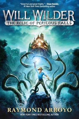 Raymond Arroyo - Will Wilder #1: The Relic of Perilous Falls - 9780553539622 - V9780553539622