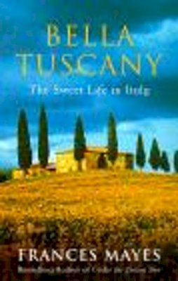 Frances Mayes - Bella Tuscany - 9780553812503 - V9780553812503