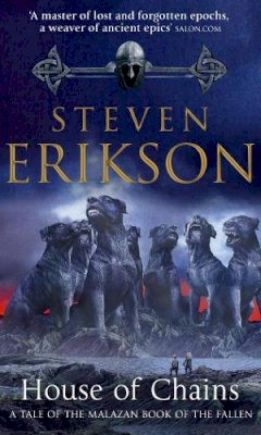 Steven Erikson - HOUSE OF CHAINS (MALAZAN BOOK OF THE FALLEN) - 9780553813135 - 9780553813135