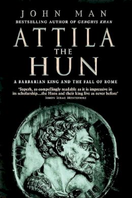 John Man - Attila The Hun: A Barbarian King and the Fall of Rome - 9780553816587 - V9780553816587