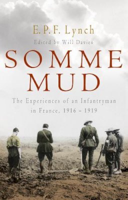 E. P. F. Lynch - Somme Mud, The War Experiences of an Australian Infantryman in France 1916-1919 - 9780553819137 - 9780553819137