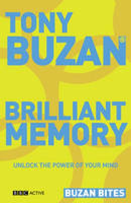 Tony Buzan - Buzan Bites: Brilliant Memory: Unlock the power of your mind - 9780563520337 - V9780563520337