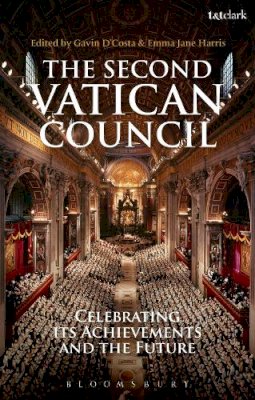 Dr. Gavin D´costa (Ed.) - The Second Vatican Council: Celebrating its Achievements and the Future - 9780567179111 - V9780567179111