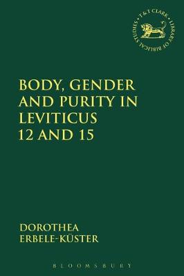 Dorothea Erbele-Kuster - Body, Gender and Purity in Leviticus 12 and 15 - 9780567246561 - V9780567246561