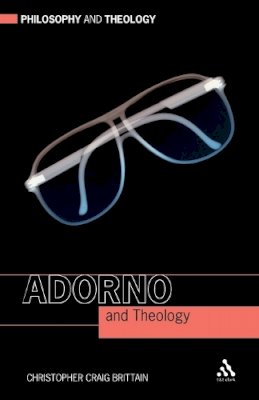 Rev Dr Christopher Craig Brittain - Adorno and Theology - 9780567261083 - V9780567261083