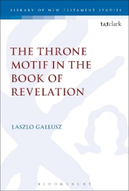 Laszlo Gallusz - The Throne Motif in the Book of Revelation - 9780567339416 - V9780567339416