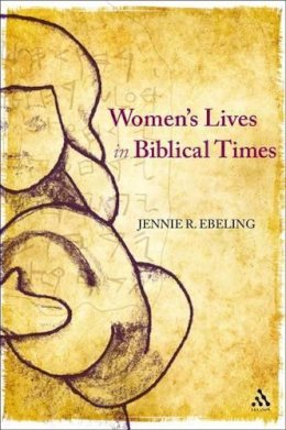 Associate Professor Jennie R. Ebeling - Women´s Lives in Biblical Times - 9780567398307 - V9780567398307