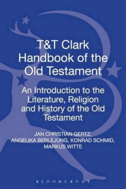 Professor Jan Christian Gertz - T&T Clark Handbook of the Old Testament: An Introduction to the Literature, Religion and History of the Old Testament - 9780567425294 - V9780567425294