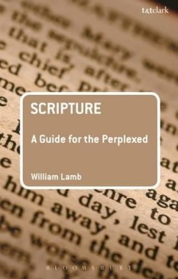 Rev´d Canon Dr William R S Lamb - Scripture: A Guide for the Perplexed - 9780567514097 - V9780567514097