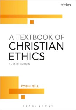 Robin Gill - A Textbook of Christian Ethics - 9780567595928 - V9780567595928