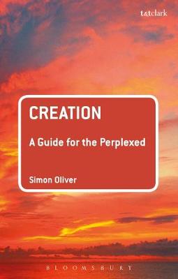 Simon Oliver - Creation: A Guide for the Perplexed - 9780567656087 - V9780567656087