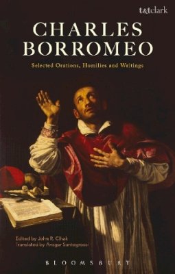 Charles Borromeo - Charles Borromeo: Selected Orations, Homilies and Writings - 9780567670267 - V9780567670267