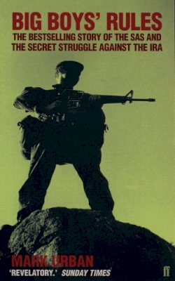 Mark Urban - Big Boys' Rules: The SAS and the Secret Struggle Against the IRA - 9780571168095 - KKD0003806