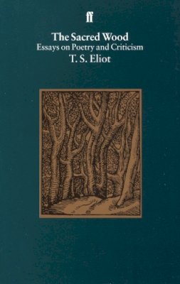 T. S. Eliot - The Sacred Wood - 9780571190898 - V9780571190898