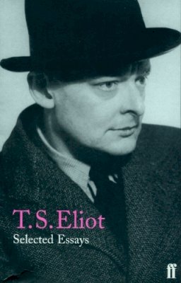 T. S. Eliot - Selected Essays - 9780571197460 - V9780571197460