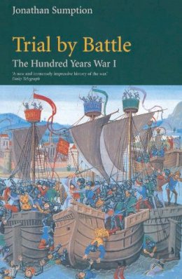 Jonathan Sumption - Trial by Battle: The Hundred Years War, Vol. 1 - 9780571200955 - V9780571200955