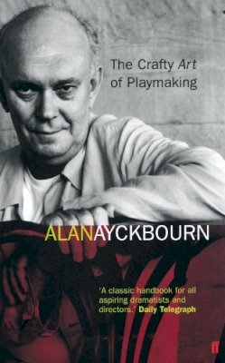 Alan Ayckbourn - The Crafty Art of Playmaking - 9780571215102 - 9780571215102