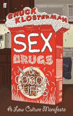 Chuck Klosterman - Sex, Drugs, and Cocoa Puffs - 9780571232208 - V9780571232208