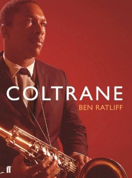 Ben Ratliff - Coltrane: The Story of a Sound - 9780571232741 - V9780571232741