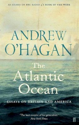 Andrew O´hagan - The Atlantic Ocean: Essays on Britain and America - 9780571238866 - V9780571238866