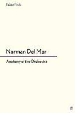 Norman Del Mar - Anatomy of the Orchestra - 9780571250998 - V9780571250998