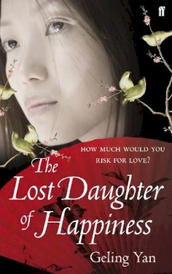 Geling Yan - The Lost Daughter of Happiness - 9780571253562 - V9780571253562