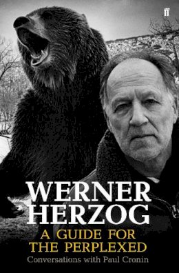 Paul Cronin - Werner Herzog – A Guide for the Perplexed: Conversations with Paul Cronin - 9780571259779 - V9780571259779