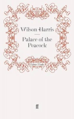 Wilson Harris - Palace of the Peacock - 9780571260515 - V9780571260515