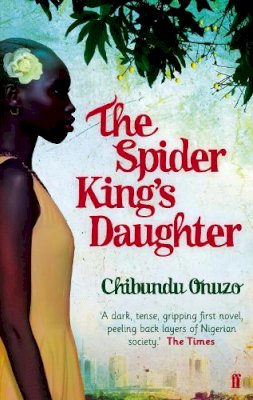 Chibundu Onuzo - The Spider King´s Daughter - 9780571268917 - V9780571268917