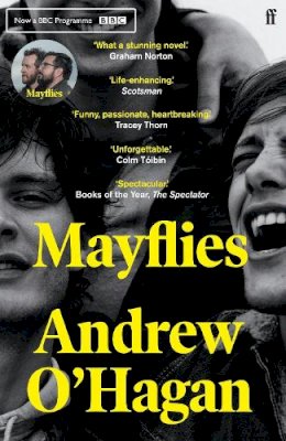 Andrew O´hagan - Mayflies: ´A stunning novel.´ Graham Norton - 9780571273713 - 9780571273713