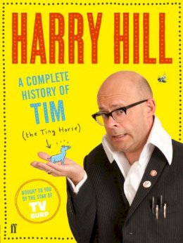 Harry Hill - A Complete History of Tim (the Tiny Horse) - 9780571280377 - V9780571280377