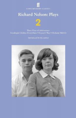 Richard Nelson - Richard Nelson: Plays 2: Three Plays of Adolescence: Goodnight Children Everywhere; Franny´s Way; Madame Melville - 9780571280711 - V9780571280711