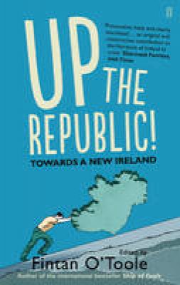 Fintan O´toole - Up the Republic!: Towards a New Ireland - 9780571289011 - V9780571289011