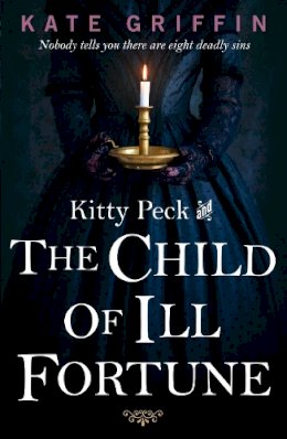Kate Griffin - Kitty Peck and the Child of Ill-Fortune - 9780571310852 - V9780571310852