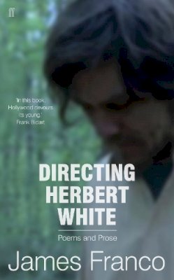 James Franco - Directing Herbert White - 9780571314379 - V9780571314379