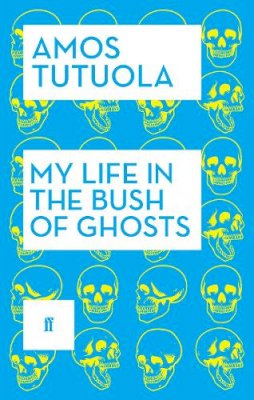 Amos Tutuola - My Life in the Bush of Ghosts - 9780571316915 - V9780571316915