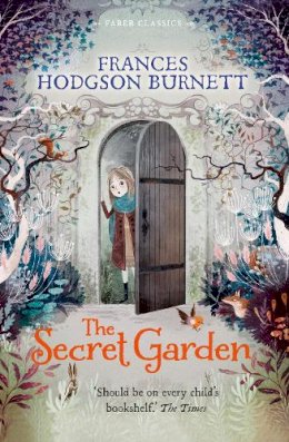 Frances Hodgson Burnett - The Secret Garden: Faber Children´s Classics - 9780571323395 - 9780571323395