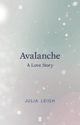 Julia Leigh - Avalanche: A Love Story - 9780571333295 - V9780571333295